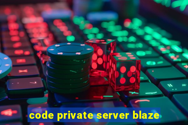 code private server blaze